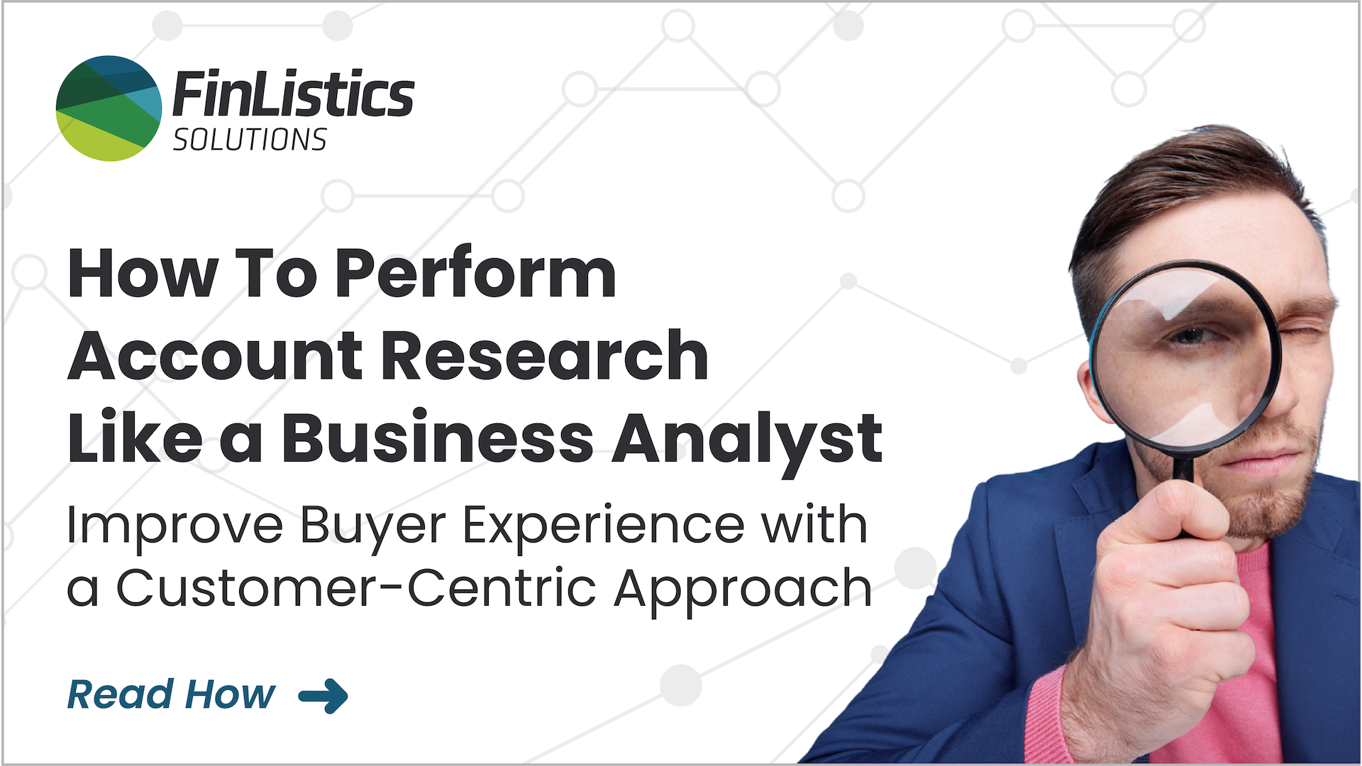 How to Perform Account Research like a Business Analyst | Drive Buyer Experience with a Customer-Centric Approach